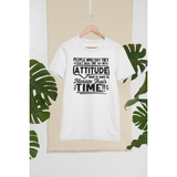 No Time for Attitude Funny Statement White T-Shirt