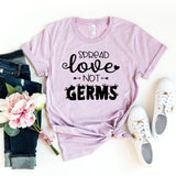 Spread Love Not Germs Shirt