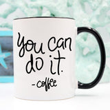 You Can Do It Coffee Mug, Mug Gift Ideas,
