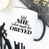She Who Must Be Obeyed - Mother's Day Coffee Mug -