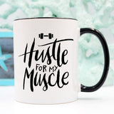 Weight Lifting Coffee Mug, Hustle For The Muscle,