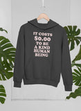 It Costs $0.00 To Be A Kind Human Being Hoodie